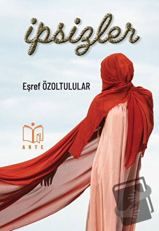 İpsizler - Eşref Özoltulular - Arte Yayınları - Fiyatı - Yorumları - S