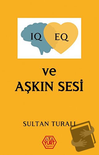 IQ - EQ ve Aşkın Sesi - Sultan Turalı - Atayurt Yayınevi - Fiyatı - Yo