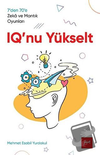 IQ'nu Yükselt - Mehmet Esabil Yurdakul - Pia Yayınları - Fiyatı - Yoru