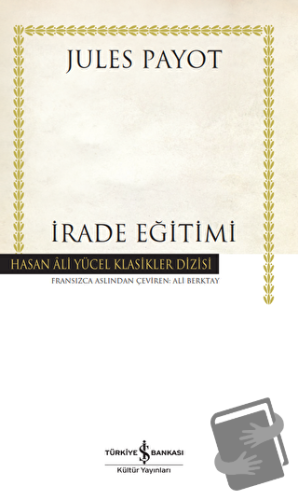 İrade Eğitimi (Ciltli) - Jules Payot - İş Bankası Kültür Yayınları - F