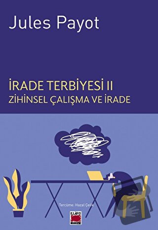 İrade Terbiyesi 2 - Jules Payot - Elips Kitap - Fiyatı - Yorumları - S