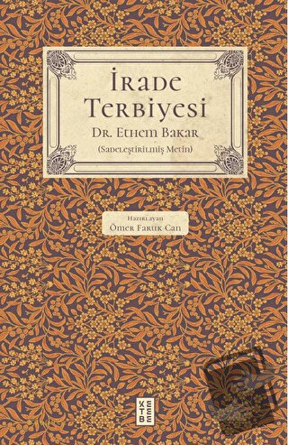 İrade Terbiyesi - Ethem Bakar - Ketebe Yayınları - Fiyatı - Yorumları 