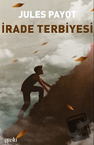 İrade Terbiyesi - Jules Payot - Puslu Yayıncılık - Fiyatı - Yorumları 