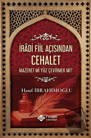 İradi Fiil Açısından Cehalet - Hanif İbrahimoğlu - İtisam Yayınları - 