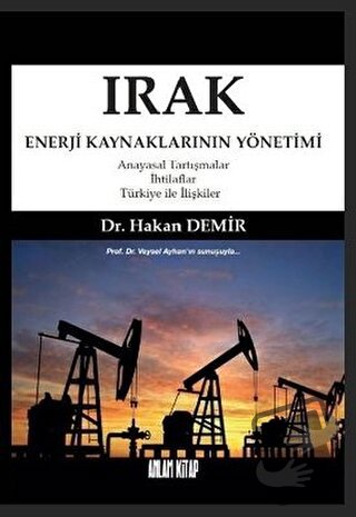 Irak Enerji Kaynaklarının Yönetimi - Hakan Demir - Anlam Kitap - Fiyat