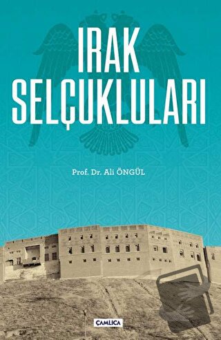 Irak Selçukluları - Ali Öngül - Çamlıca Basım Yayın - Fiyatı - Yorumla