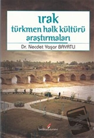 Irak Türkmen Halk Kültürü Araştırmaları - Necdet Yaşar Bayatlı - Berik