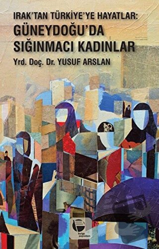 Irak'tan Türkiye'ye Hayatlar - Yusuf Arslan - Belge Yayınları - Fiyatı