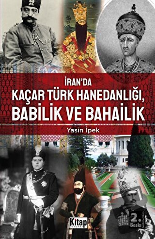 İran’da Kaçar Türk Hanedanlığı Babilik ve Bahailik - Yasin İpek - Kita