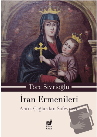 İran Ermenileri - Töre Sivrioğlu - Sakin Kitap - Fiyatı - Yorumları - 