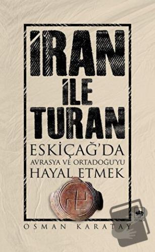 İran ile Turan - Osman Karatay - Ötüken Neşriyat - Fiyatı - Yorumları 