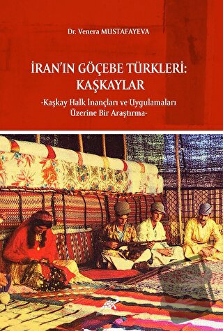 İran’ın Göçebe Türkleri - Venera Mustafayeva - Paradigma Akademi Yayın