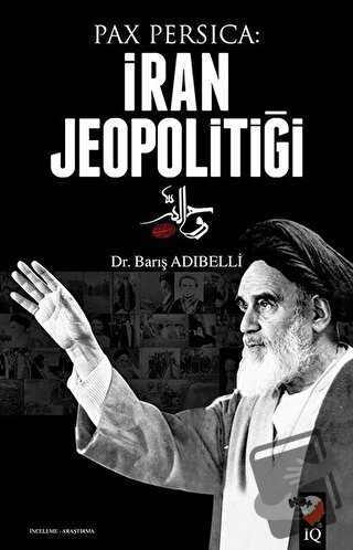 İran Jeopolitiği - Barış Adıbelli - IQ Kültür Sanat Yayıncılık - Fiyat