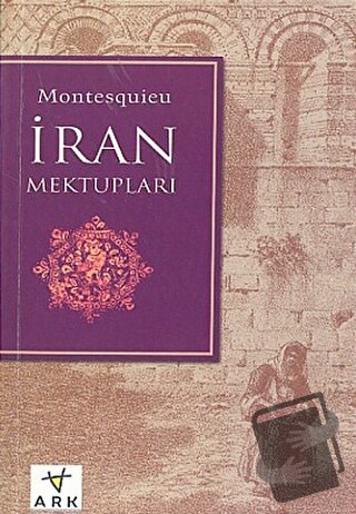 İran Mektupları - Montesquieu - Ark Kitapları - Fiyatı - Yorumları - S