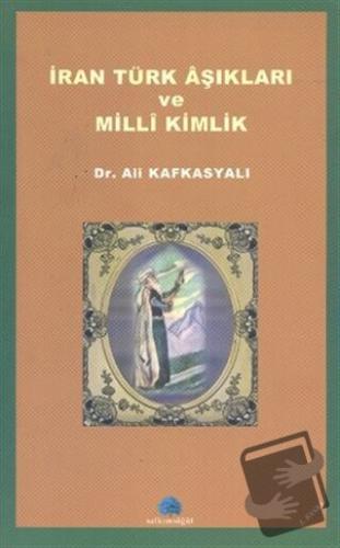 İran Türk Aşıkları ve Milli Kimlik - Ali Kafkasyalı - Salkımsöğüt Yayı