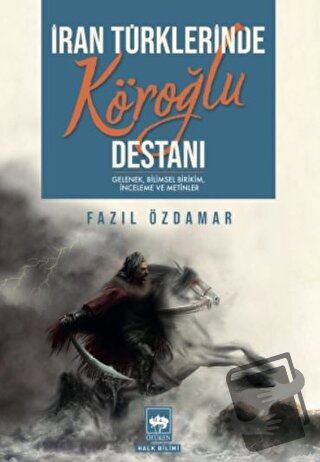 İran Türklerinde Köroğlu Destanı - Fazıl Özdamar - Ötüken Neşriyat - F