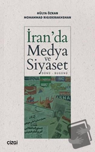 İran'da Medya ve Siyaset (Dünü - Bugünü) - Hülya Özkan - Çizgi Kitabev