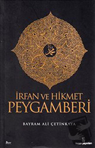 İrfan ve Hikmet Peygamberi - Bayram Ali Çetinkaya - İnsan Yayınları - 