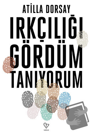 Irkçılığı Gördüm Tanıyorum - Atilla Dorsay - Varlık Yayınları - Fiyatı