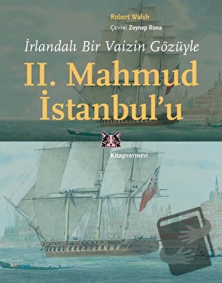 İrlandalı Bir Vaizin Gözüyle 2. Mahmud İstanbul’u - Robert Walsh - Kit