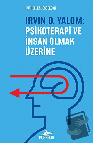 Irvın D. Yalom: Psikoterapi Ve İnsan Olmak Üzerine - Ruthellen Jossels