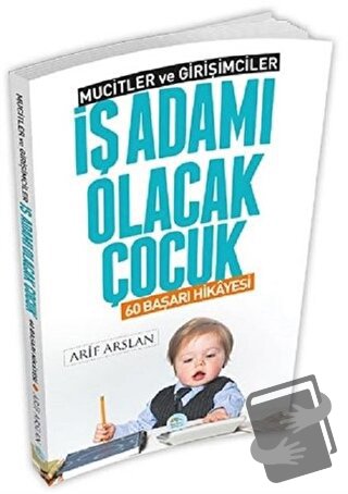 İş Adamı Olacak Çocuk - Arif Arslan - Maviçatı Yayınları - Fiyatı - Yo