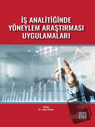 İş Analitiğinde Yöneylem Araştırması Uygulamaları - Akın Özkan - Gazi 