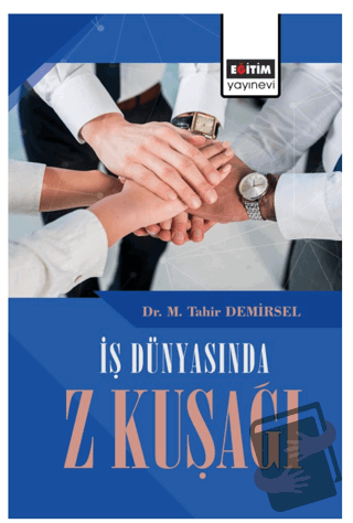 İş Dünyasında Z Kuşağı - M. Tahir Demirsel - Eğitim Yayınevi - Bilimse