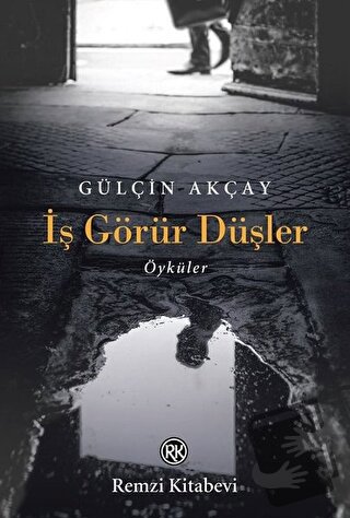 İş Görür Düşler - Gülçin Akçay - Remzi Kitabevi - Fiyatı - Yorumları -