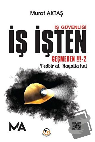 İş Güvenliği - İş İşten Geçmeden - 2 - Murat Aktaş - Tunç Yayıncılık -