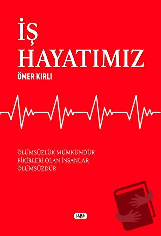 İş Hayatımız - Ömer Kırlı - Tilki Kitap - Fiyatı - Yorumları - Satın A