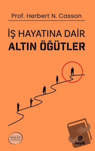 İş Hayatına Dair Altın Öğütler - Herbert N. Casson - Hayat Yayınları -