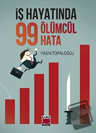 İş Hayatında 99 Ölümcül Hata (Ciltli) - Yasin Topaloğlu - Elips Kitap 