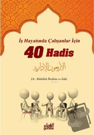 İş Hayatında Çalışanlar İçin 40 Hadis - Abdullah İbrahim es-Sade - Gur