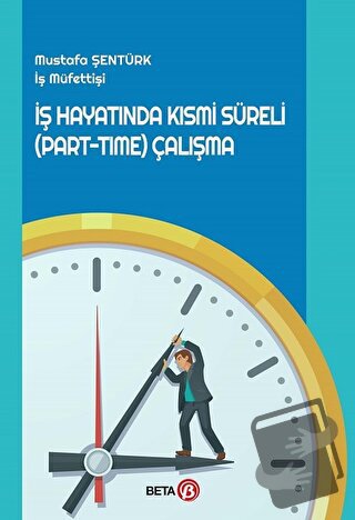 İş Hayatında Kısmi Süreli (Part-Time) Çalışma - Mustafa Şentürk - Beta