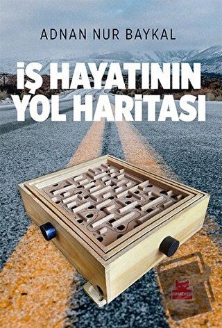 İş Hayatının Yol Haritası - Adnan Nur Baykal - Kırmızı Kedi Yayınevi -