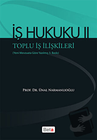 İş Hukuku 2 - Ünal Narmanlıoğlu - Beta Yayınevi - Fiyatı - Yorumları -