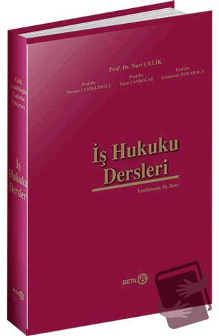 İş Hukuku Dersleri (Ciltli) - Nuri Çelik - Beta Yayınevi - Fiyatı - Yo