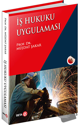 İş Hukuku Uygulaması - Müjdat Şakar - Beta Yayınevi - Fiyatı - Yorumla