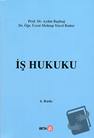 İş Hukuku - Aydın Başbuğ - Beta Yayınevi - Fiyatı - Yorumları - Satın 