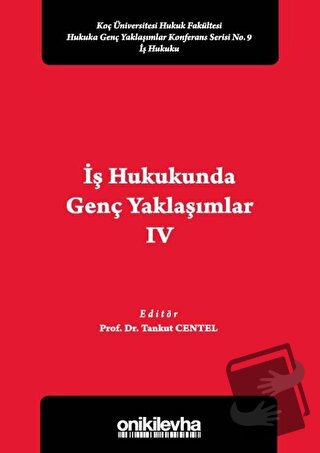 İş Hukukunda Genç Yaklaşımlar 4 - Tankut Centel - On İki Levha Yayınla