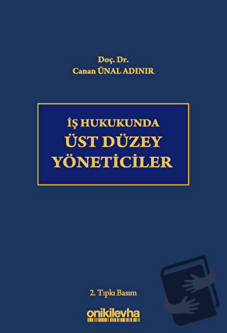 İş Hukukunda Üst Düzey Yöneticiler (Ciltli) - Canan Ünal Adınır - On İ