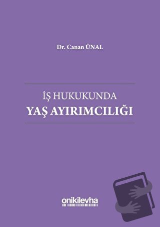 İş Hukukunda Yaş Ayırımcılığı (Ciltli) - Canan Ünal - On İki Levha Yay