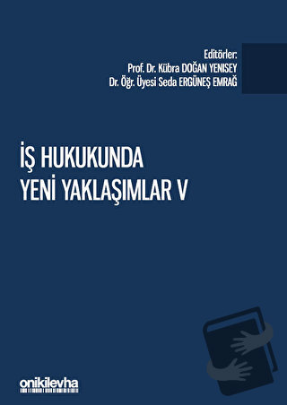 İş Hukukunda Yeni Yaklaşımlar - Kübra Doğan Yenisey - On İki Levha Yay