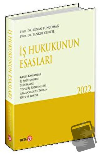 İş Hukukunun Esasları 2022 - Kenan Tunçomağ - Beta Yayınevi - Fiyatı -