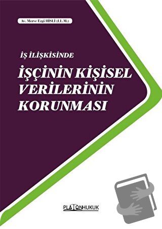 İş İlişkisinde İşçinin Kişisel Verilerinin Korunması - Merve Ezgi Hisl