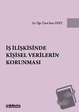 İş İlişkisinde Kişisel Verilerin Korunması (Ciltli) - Esra Yiğit - On 