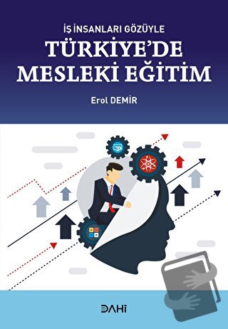 İş İnsanları Gözüyle Türkiye'de Mesleki Eğitim - Erol Demir - Dahi Yay