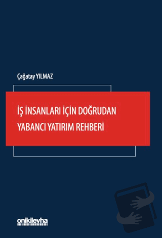 İş İnsanları İçin Doğrudan Yabancı Yatırım Rehberi - Çağatay Yılmaz - 