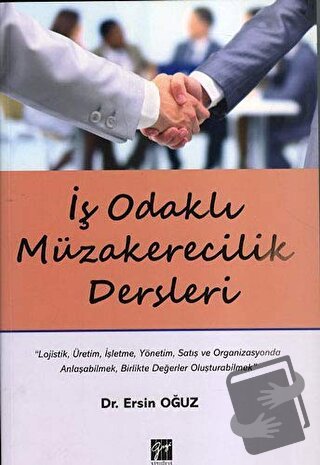 İş Odaklı Müzakerecilik Dersleri - Ersin Oğuz - Gazi Kitabevi - Fiyatı